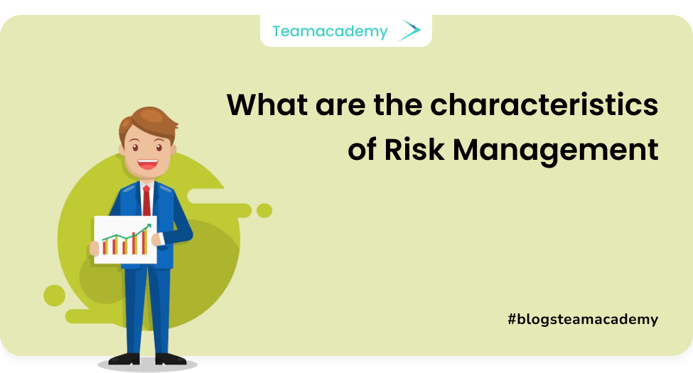 What Are The Characteristics Of Risk Management Team Academy 