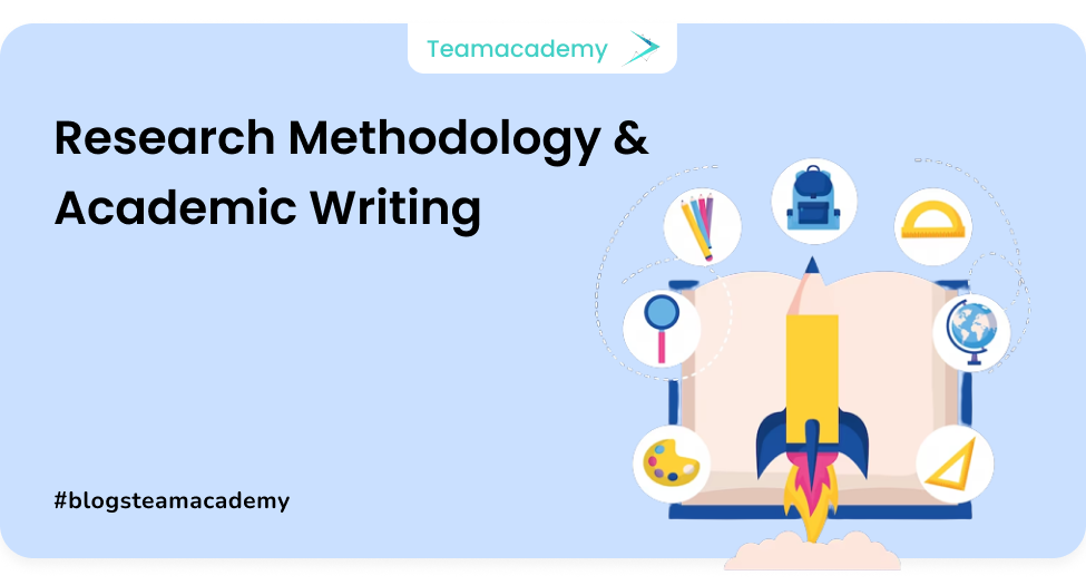 Research Methodology & Academic Writing – TeamAcademy